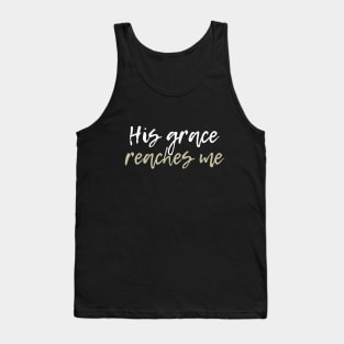 His grace reaches me Tank Top